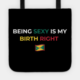 Being Sexy is My Birth Right Grenada Tote