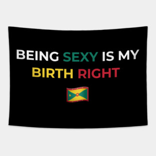 Being Sexy is My Birth Right Grenada Tapestry