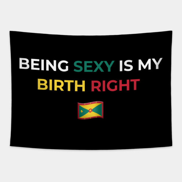 Being Sexy is My Birth Right Grenada Tapestry by Drago