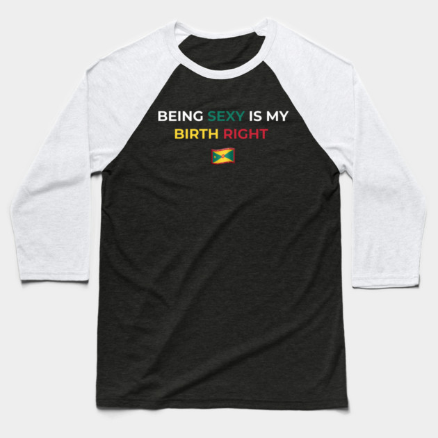 Being Sexy is My Birth Right Grenada Baseball T-Shirt by Drago