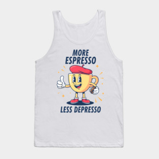 More Espressosso Less Depresso Tank Top