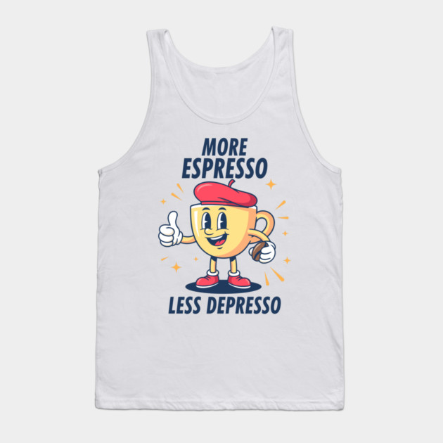 More Espressosso Less Depresso Tank Top by enrynz