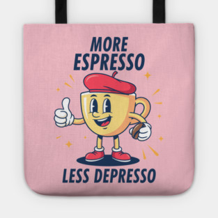More Espressosso Less Depresso Tote
