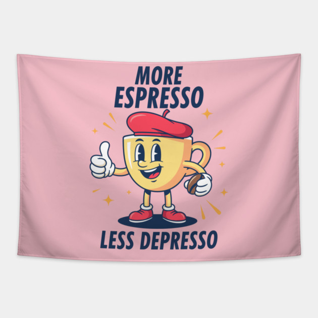 More Espressosso Less Depresso Tapestry by enrynz
