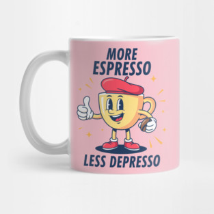 More Espressosso Less Depresso Mug