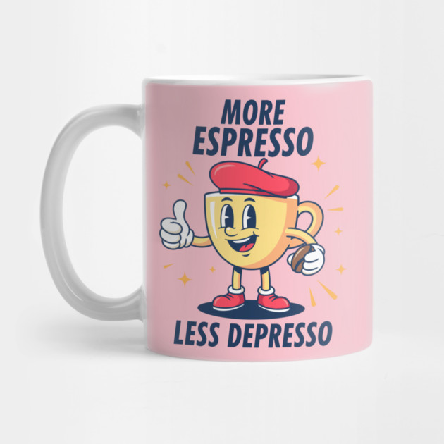 More Espressosso Less Depresso by enrynz