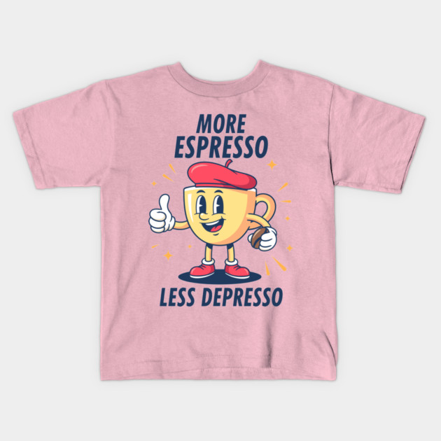 More Espressosso Less Depresso Kids T-Shirt by enrynz