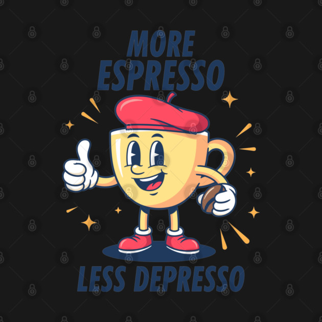 More Espressosso Less Depresso by enrynz