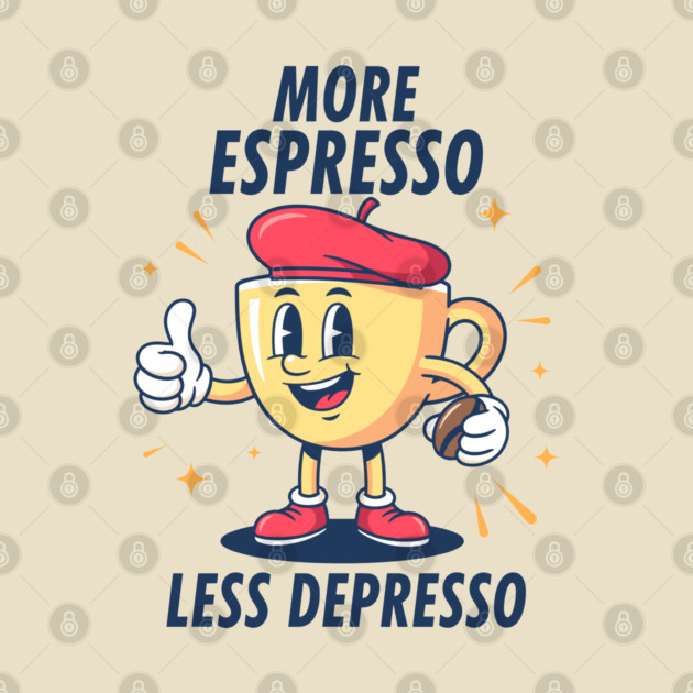 More Espressosso Less Depresso by enrynz