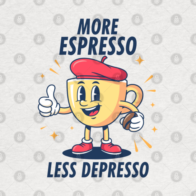 More Espressosso Less Depresso by enrynz