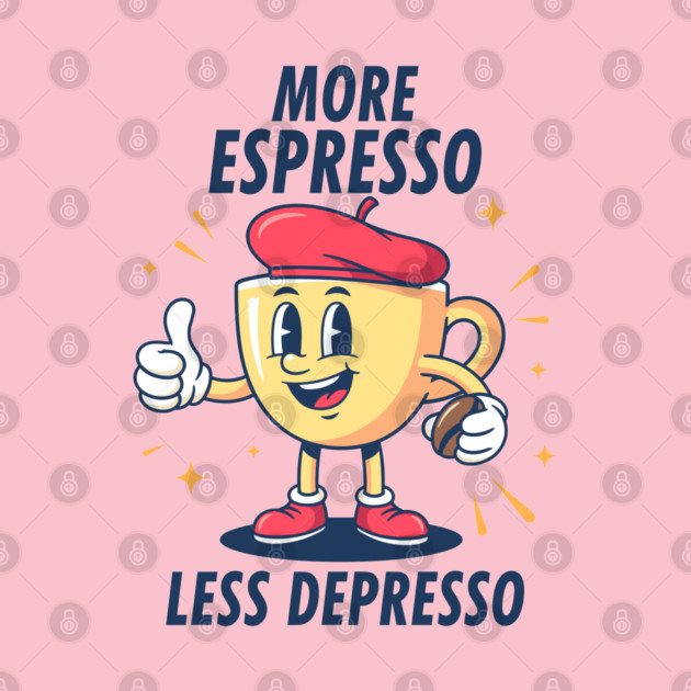 More Espressosso Less Depresso by enrynz