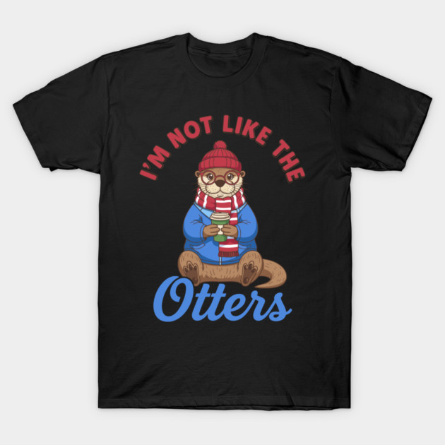 I'm Not Like the Otters T-Shirt by enrynz