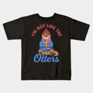 I'm Not Like the Otters Kids T-Shirt
