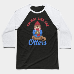 I'm Not Like the Otters Baseball T-Shirt