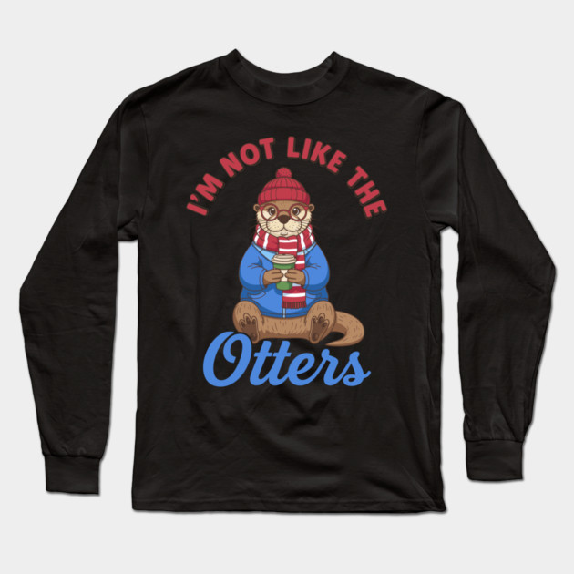 I'm Not Like the Otters Long Sleeve T-Shirt by enrynz