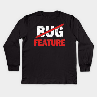 Feature not Bug Kids Long Sleeve T-Shirt