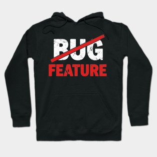 Feature not Bug Hoodie