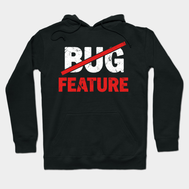 Feature not Bug Hoodie by enrynz