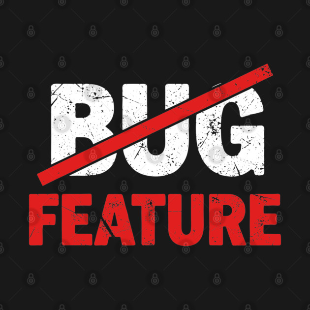 Feature not Bug by enrynz