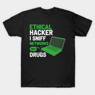 I Sniff Networks Not Drugs! T-Shirt
