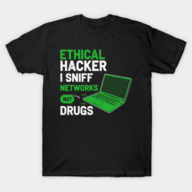 I Sniff Networks Not Drugs! T-Shirt by enrynz