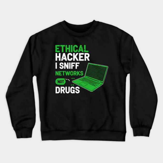 I Sniff Networks Not Drugs! Crewneck Sweatshirt by enrynz