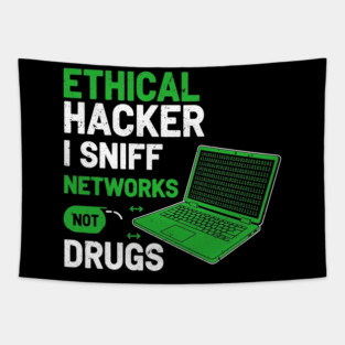 I Sniff Networks Not Drugs! Tapestry