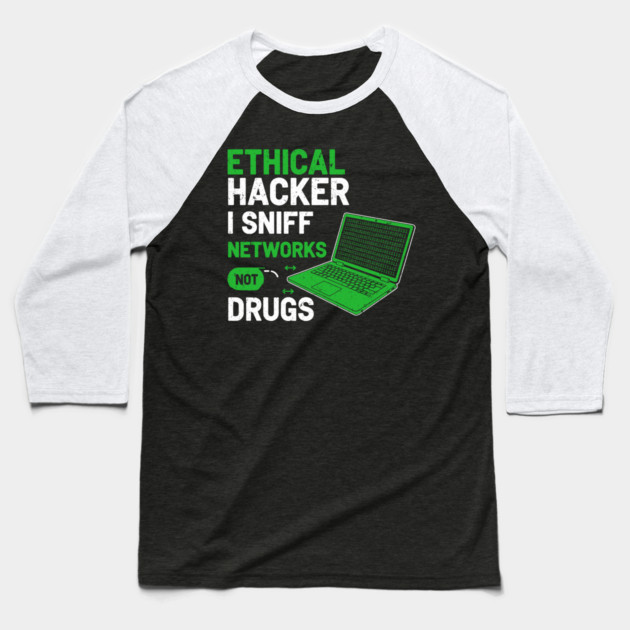 I Sniff Networks Not Drugs! Baseball T-Shirt by Digironin