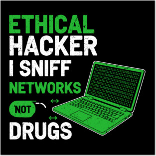 I Sniff Networks Not Drugs! Posters and Art