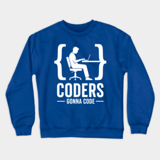 Coders Gonna Code Crewneck Sweatshirt