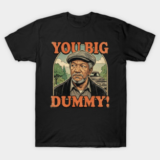 Fred Sandford You Big Dummy T-Shirt