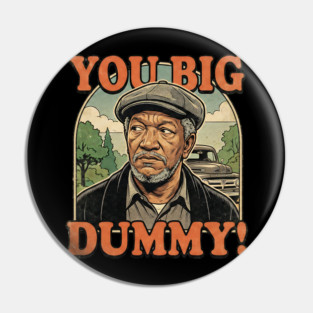 Fred Sandford You Big Dummy Pin