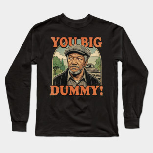 Fred Sandford You Big Dummy Long Sleeve T-Shirt