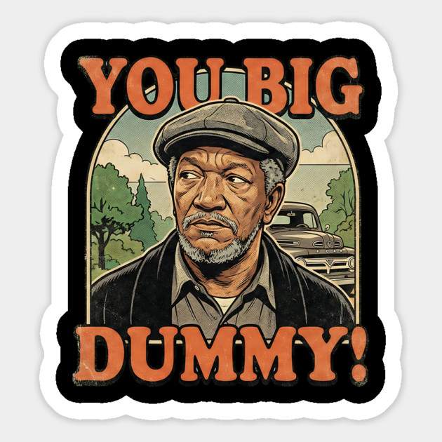 Fred Sandford You Big Dummy Magnet by UrbanLifeApparel