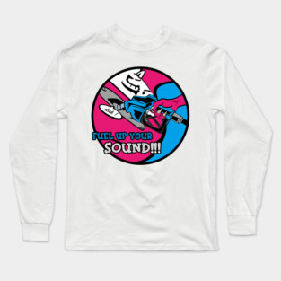 FUEL UP YOUR SOUND !!! Long Sleeve T-Shirt