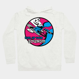 FUEL UP YOUR SOUND !!! Hoodie