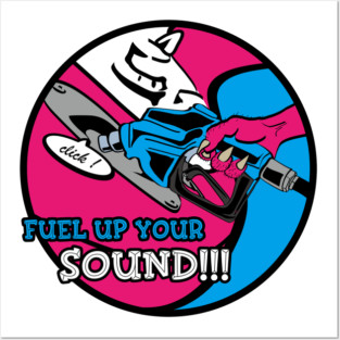 FUEL UP YOUR SOUND !!! Posters and Art