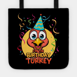 I’m the Birthday Turkey Funny Thanksgiving November Birthday Turkey Humor Tote