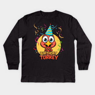 I’m the Birthday Turkey Funny Thanksgiving November Birthday Turkey Humor Kids Long Sleeve T-Shirt