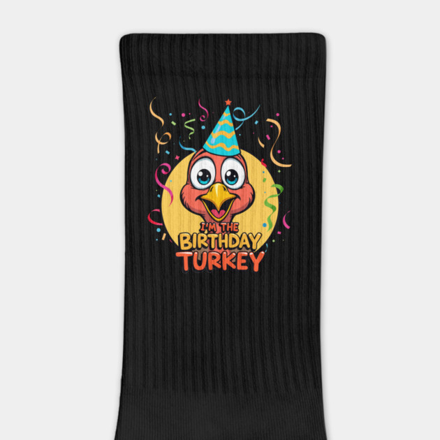 I’m the Birthday Turkey Funny Thanksgiving November Birthday Turkey Humor by creative