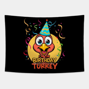 I’m the Birthday Turkey Funny Thanksgiving November Birthday Turkey Humor Tapestry