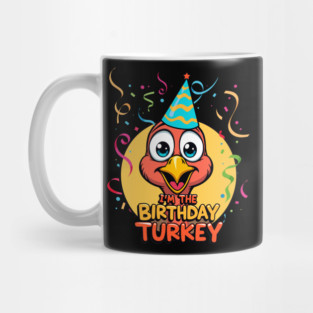 I’m the Birthday Turkey Funny Thanksgiving November Birthday Turkey Humor Mug