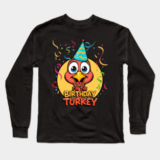 I’m the Birthday Turkey Funny Thanksgiving November Birthday Turkey Humor Long Sleeve T-Shirt