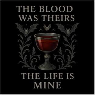 Gothic Vampire Chalice — “The Blood Was Theirs, The Life Is Mine” — Dark Aesthetic Posters and Art