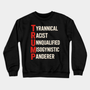 Funny Anti Trump Acronym Political Humor Crewneck Sweatshirt