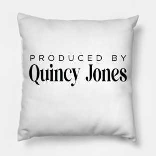 Produced By Quincy Jones Pillow
