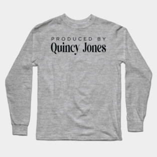 Produced By Quincy Jones Long Sleeve T-Shirt