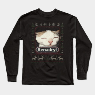 Benadryl Cat Ugly Sweatshirt, Meme Cat Holiday Sweater, Hilarious Xmas Jumper, Viral Funny Cat Lover Gift Long Sleeve T-Shirt