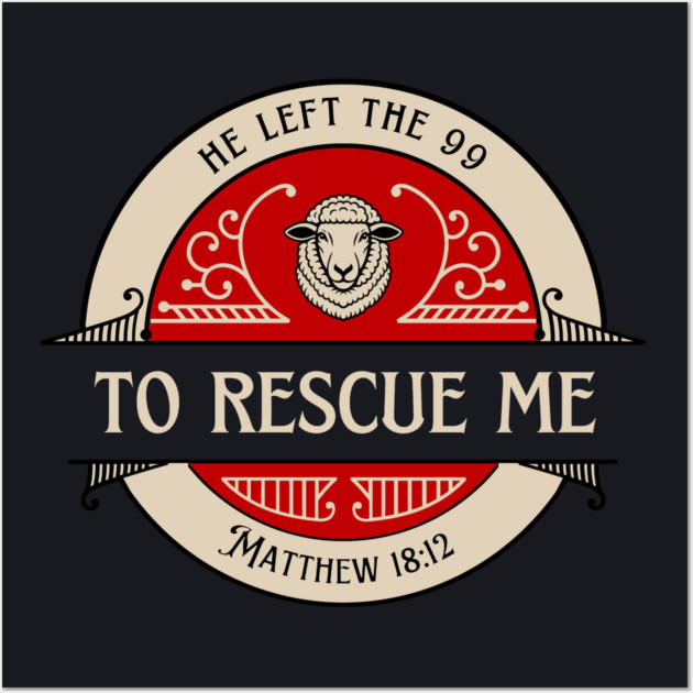 He Left The 99 To Rescue Me — Matthew 18:12 Wall Art by Charles's Store 8