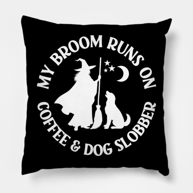 My Broom Runs On Coffee and Dog Slobber Cheeky Witch® Pillow by Cheeky Witch